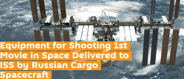 期待！首部太空电影的拍摄设备已运到国际空间站